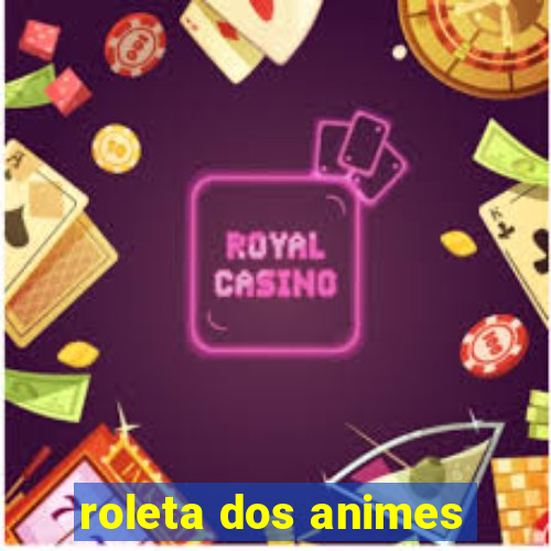 roleta dos animes